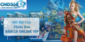 Sự Khác Biệt Nổi Bật Của Phiên Bản BẮN CÁ ONLINE VIP