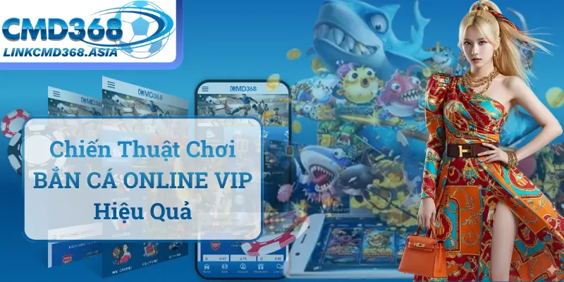 Chiến Thuật Chơi BẮN CÁ ONLINE VIP Hiệu Quả