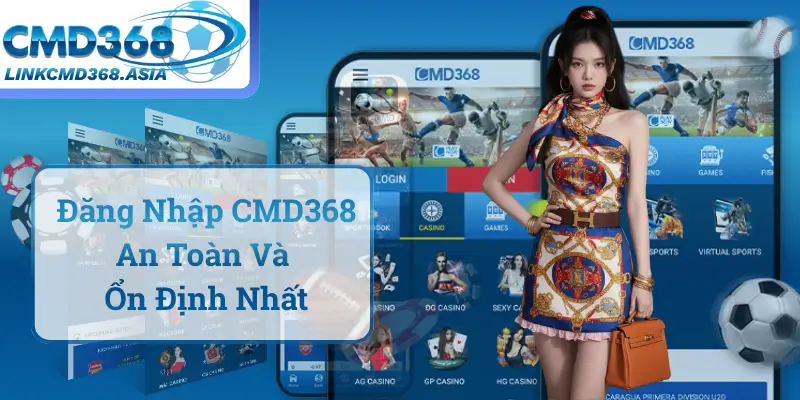 Quy Trình Đăng Nhập CMD368 An Toàn Và Ổn Định Nhất