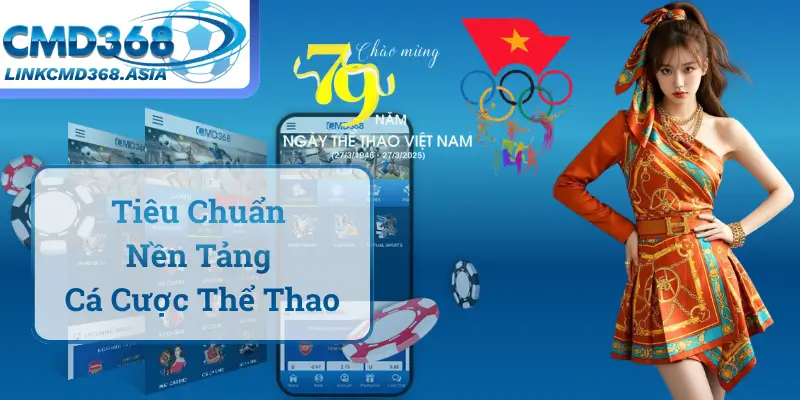 Phân Tích Chuyên Môn Về Tiêu Chuẩn Nền Tảng Cá Cược Thể Thao
