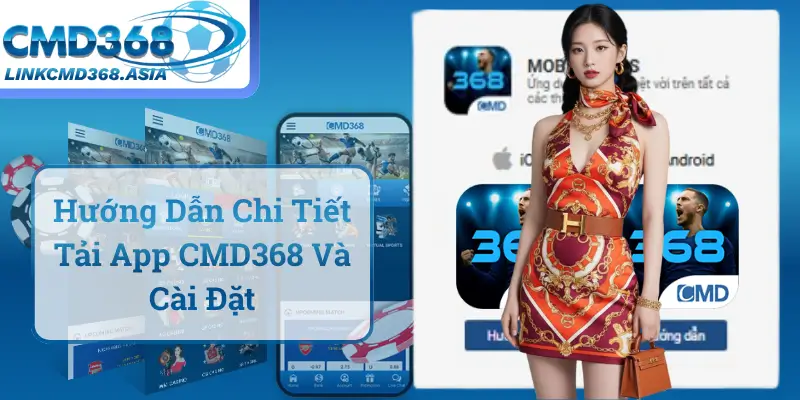 Hướng Dẫn Chi Tiết Tải App CMD368 Và Cài Đặt