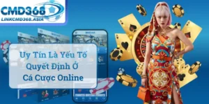 Vì Sao Uy Tín Là Yếu Tố Quyết Định Ở Cá Cược Online ?